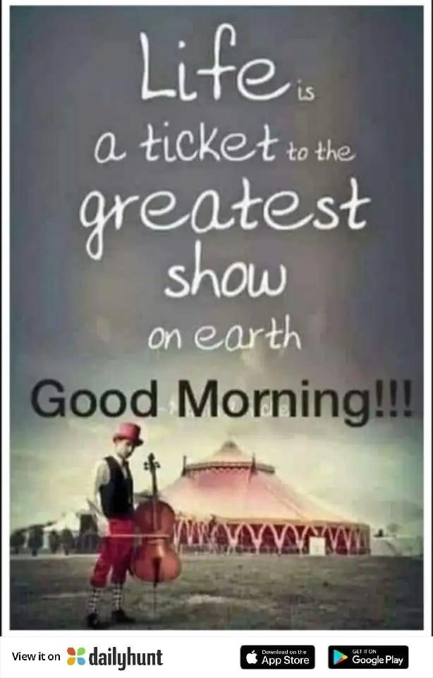 A cellist in front of a circus tent: ‘Life is a ticket to the greatest show on earth. Good Morning!!!’.